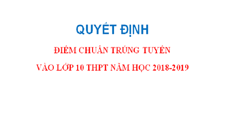 Quyết định điểm trúng tuyển vào lớp 10 THPT công lập  Hà nội năm học 2018-2019